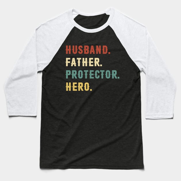 Husband Father Protector Hero Dad Gift Fathers Day Baseball T-Shirt by Soema